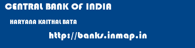 CENTRAL BANK OF INDIA  HARYANA KAITHAL BATA   banks information 